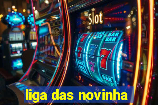 liga das novinha